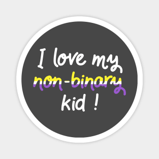 I love my non-binary kid! Magnet